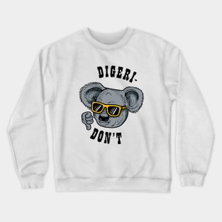 Digeri-don't Crewneck Sweatshirt